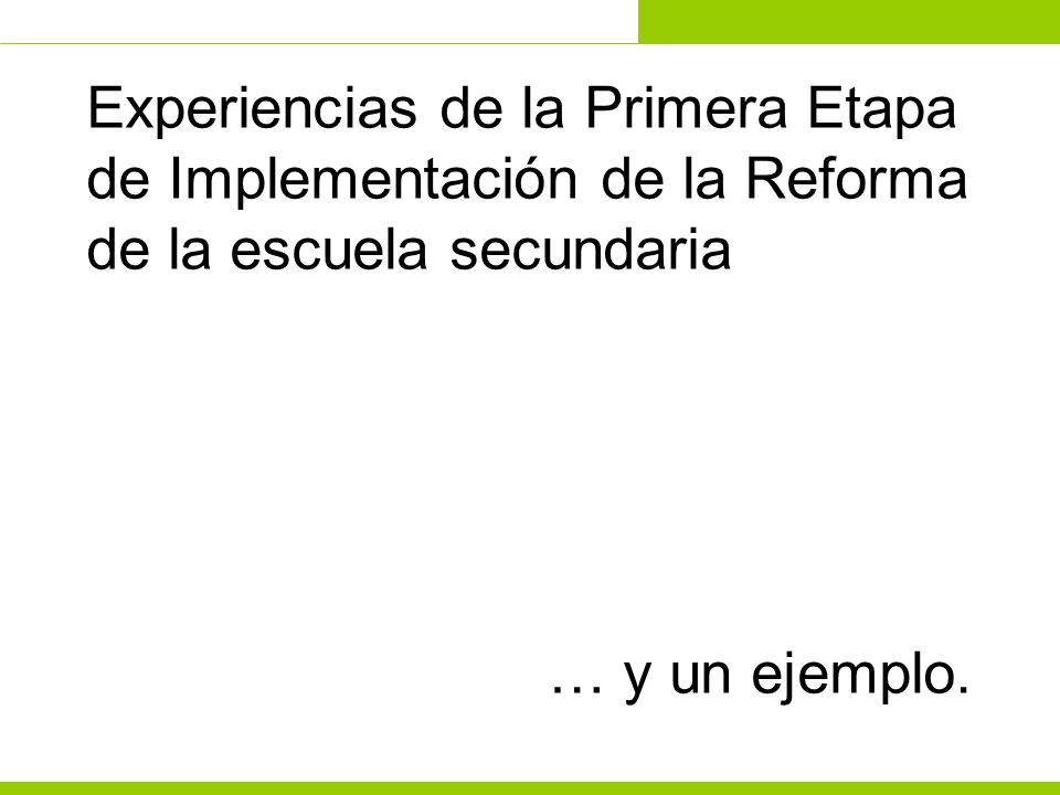 Experiencias de la Primera Etapa de Implementación de la Reforma de la escuela secundaria
