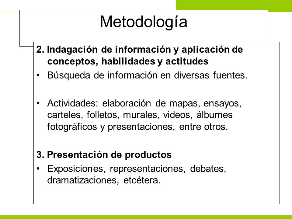 Metodología 2. Indagación de información y aplicación de conceptos, habilidades y actitudes. Búsqueda de información en diversas fuentes.