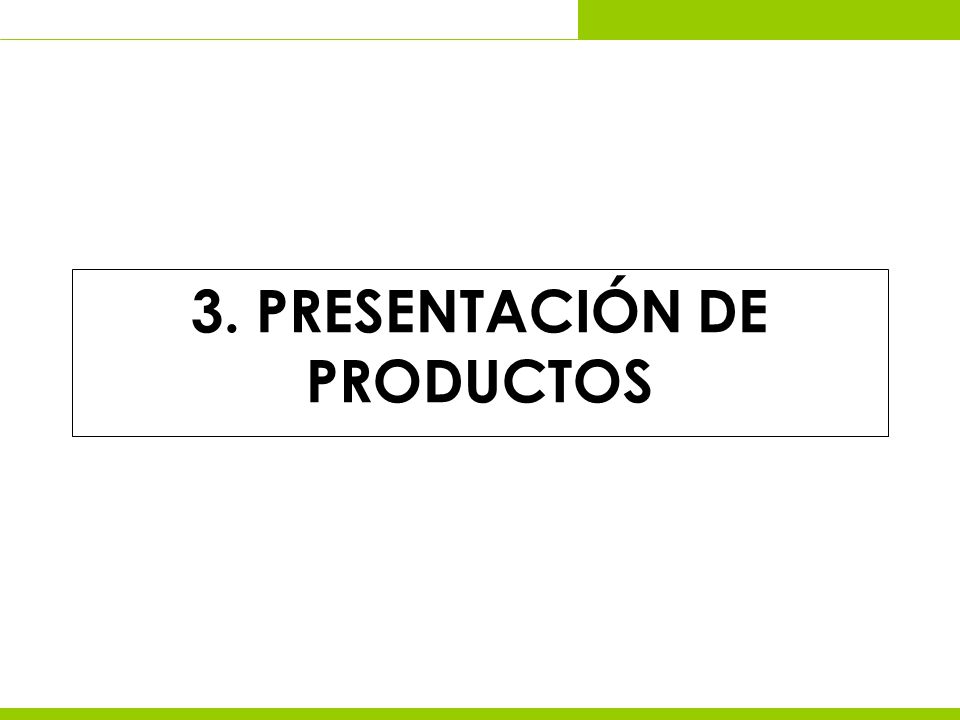 3. PRESENTACIÓN DE PRODUCTOS