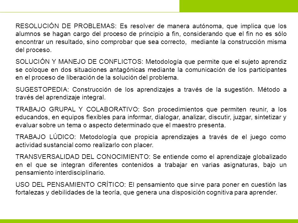 RESOLUCIÓN DE PROBLEMAS: Es resolver de manera autónoma, que implica que los alumnos se hagan cargo del proceso de principio a fin, considerando que el fin no es sólo encontrar un resultado, sino comprobar que sea correcto, mediante la construcción misma del proceso.