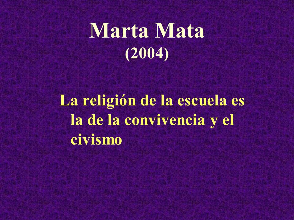 Marta Mata (2004) La religión de la escuela es la de la convivencia y el civismo