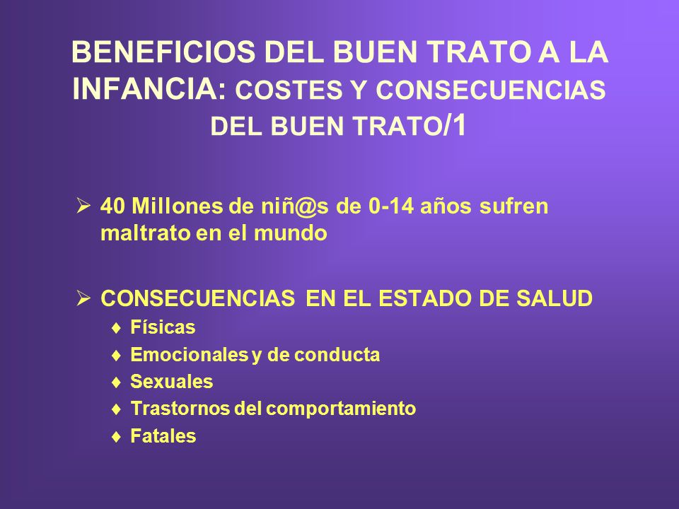 BENEFICIOS DEL BUEN TRATO A LA INFANCIA: COSTES Y CONSECUENCIAS DEL BUEN TRATO/1
