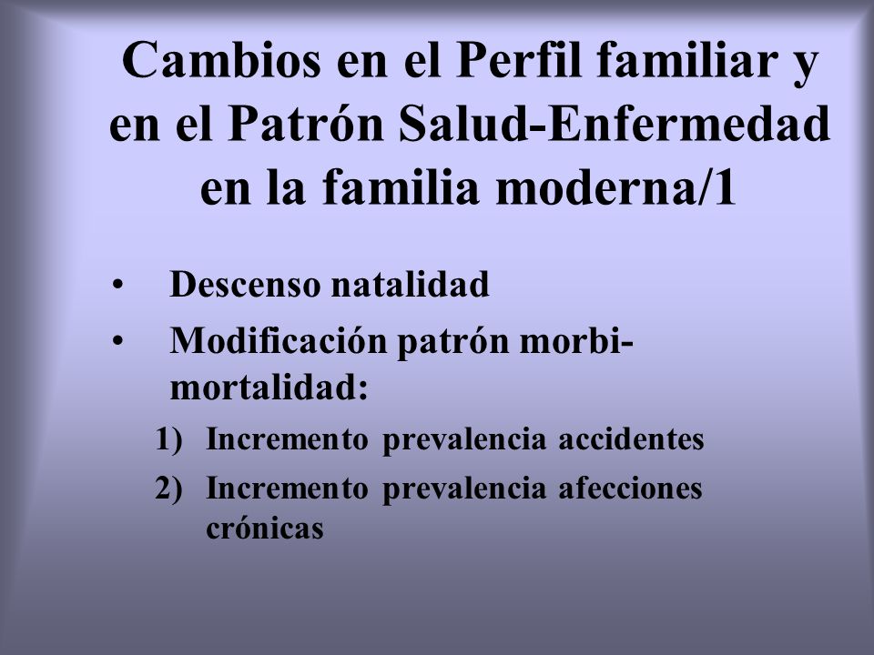 Cambios en el Perfil familiar y en el Patrón Salud-Enfermedad en la familia moderna/1