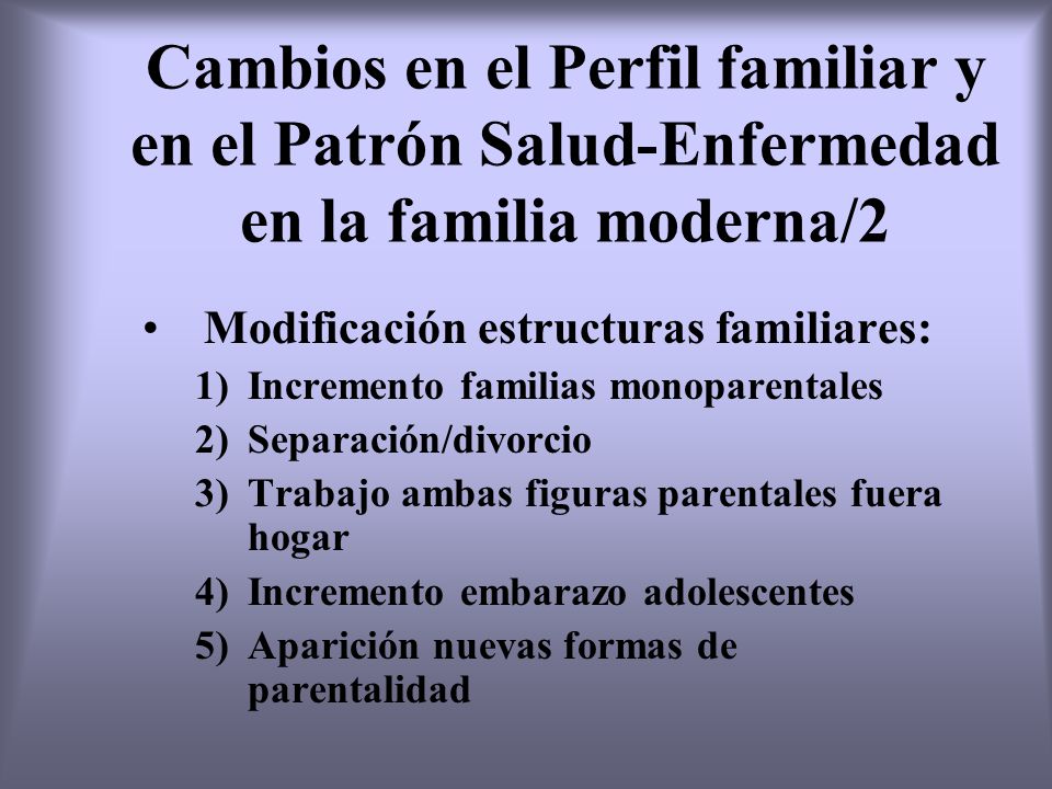 Cambios en el Perfil familiar y en el Patrón Salud-Enfermedad en la familia moderna/2