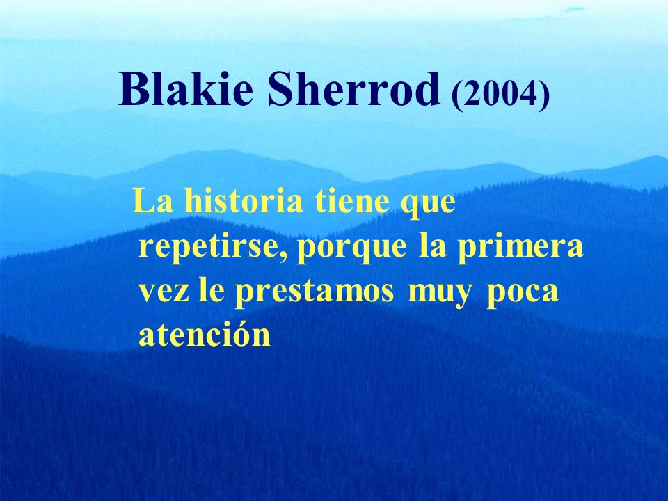 Blakie Sherrod (2004) La historia tiene que repetirse, porque la primera vez le prestamos muy poca atención.