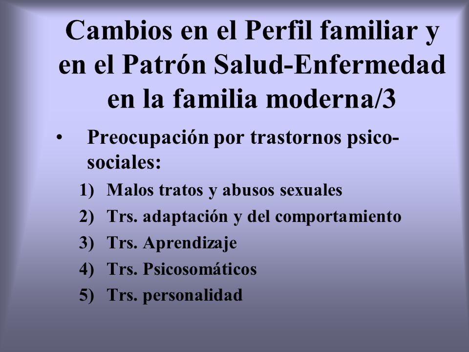 Cambios en el Perfil familiar y en el Patrón Salud-Enfermedad en la familia moderna/3