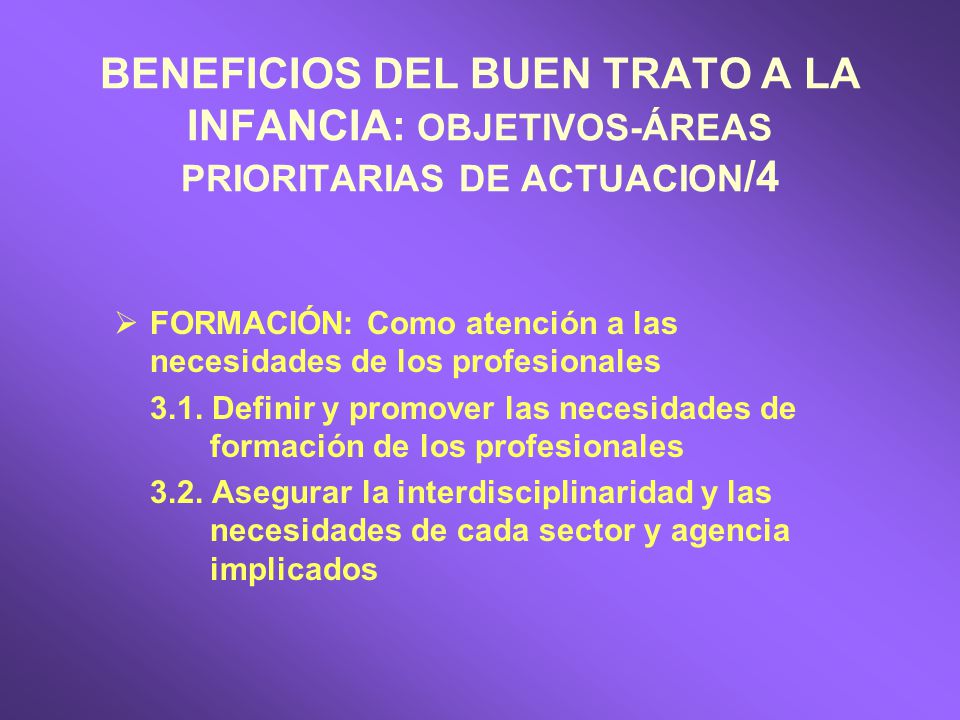 BENEFICIOS DEL BUEN TRATO A LA INFANCIA: OBJETIVOS-ÁREAS PRIORITARIAS DE ACTUACION/4