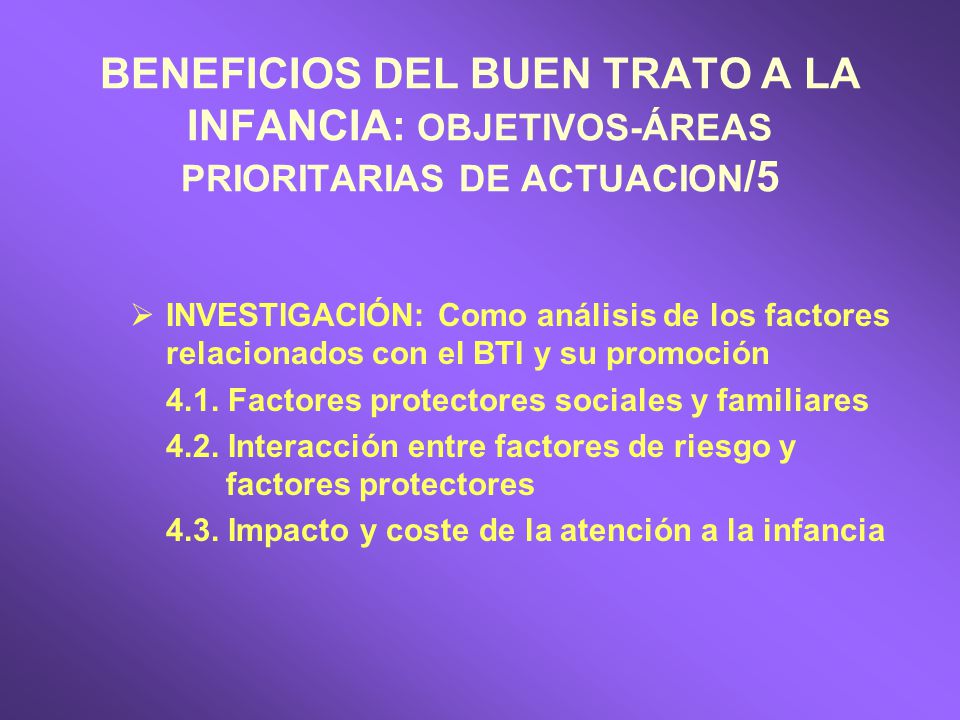BENEFICIOS DEL BUEN TRATO A LA INFANCIA: OBJETIVOS-ÁREAS PRIORITARIAS DE ACTUACION/5