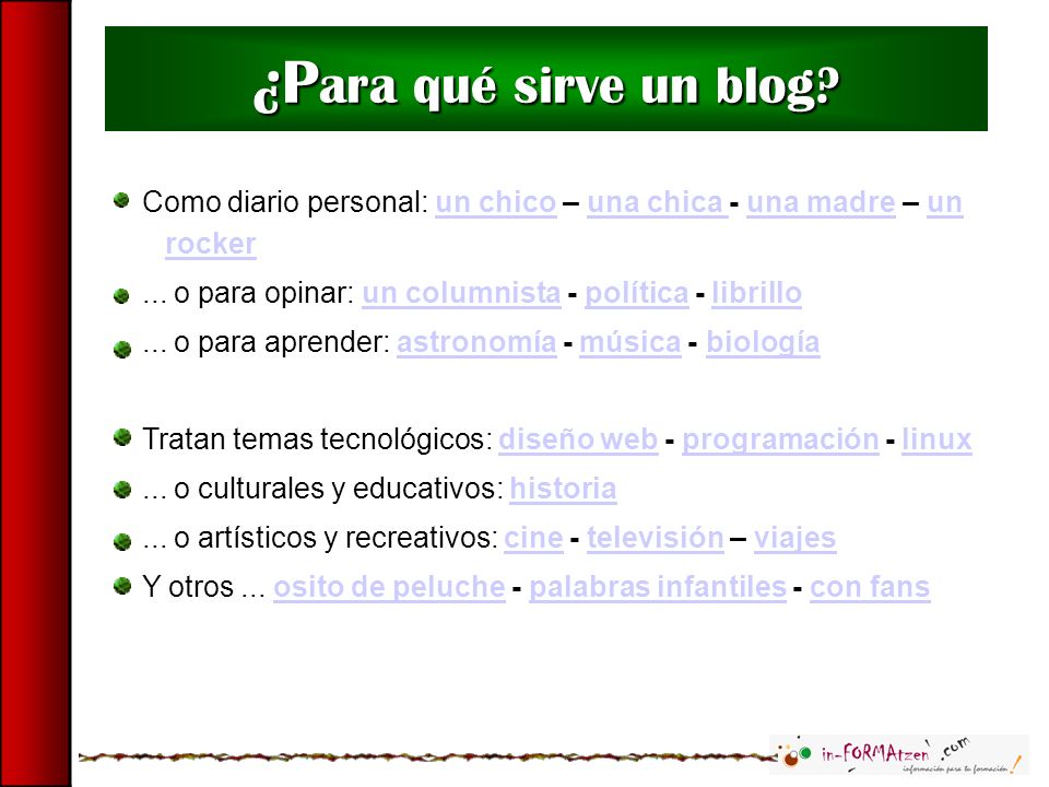 ¿Para qué sirve un blog Como diario personal: un chico – una chica - una madre – un rocker. ... o para opinar: un columnista - política - librillo.