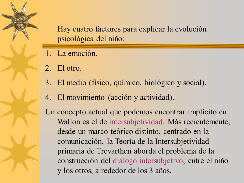 Hay cuatro factores para explicar la evolución psicológica del niño: