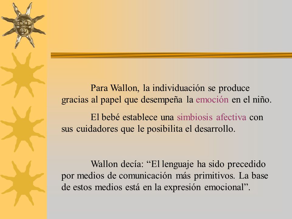 Para Wallon, la individuación se produce gracias al papel que desempeña la emoción en el niño.