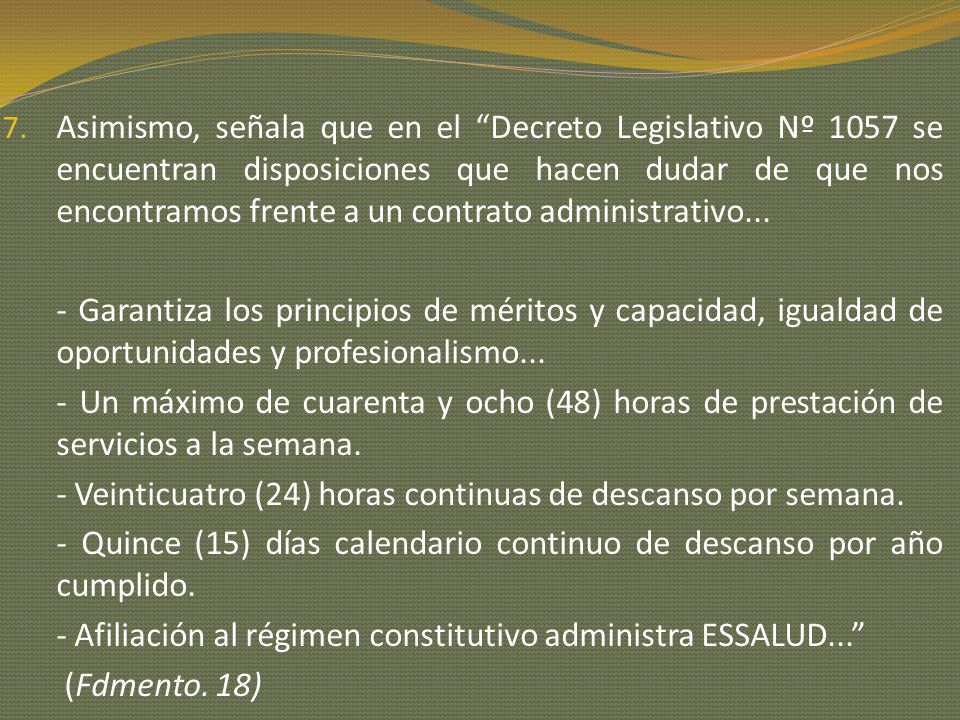 Asimismo, señala que en el Decreto Legislativo Nº 1057 se encuentran disposiciones que hacen dudar de que nos encontramos frente a un contrato administrativo...