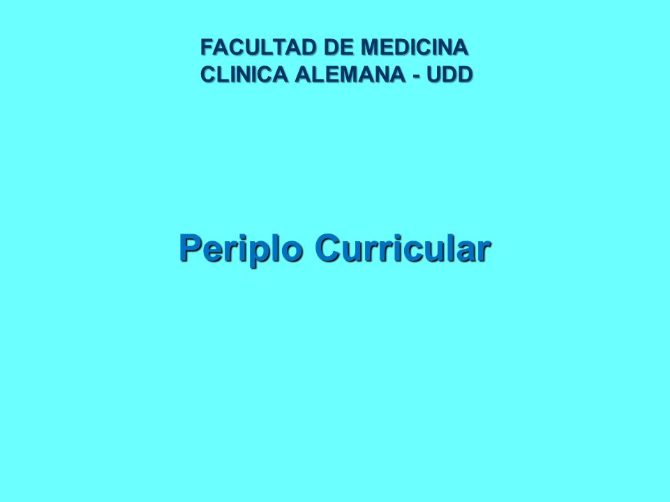 FACULTAD DE MEDICINA CLINICA ALEMANA - UDD Periplo Curricular