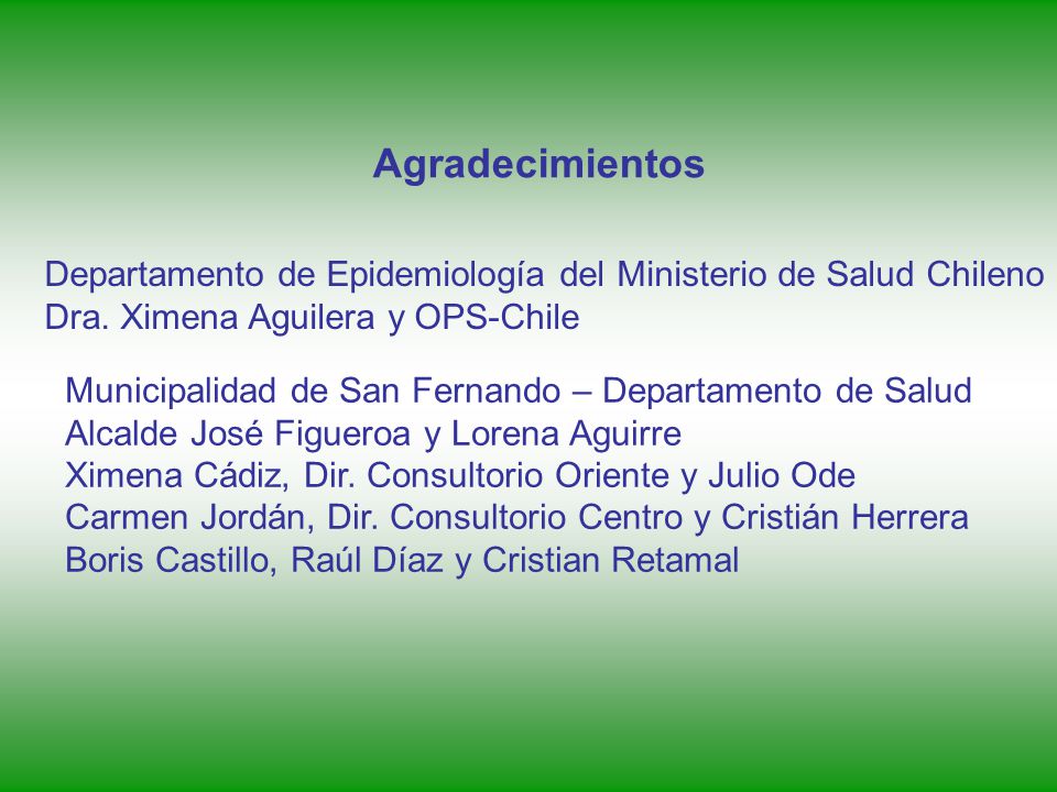 Agradecimientos Departamento de Epidemiología del Ministerio de Salud Chileno. Dra. Ximena Aguilera y OPS-Chile.