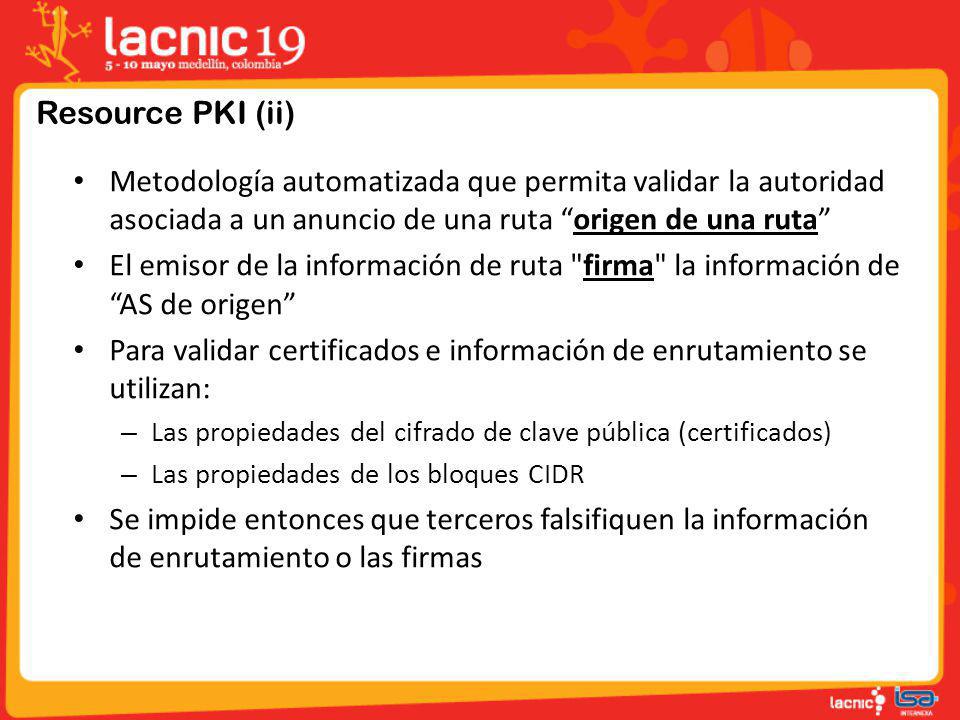 Para validar certificados e información de enrutamiento se utilizan:
