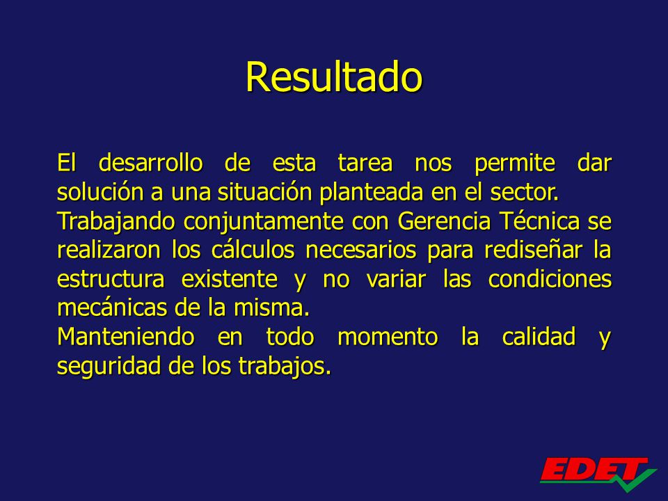 Resultado El desarrollo de esta tarea nos permite dar solución a una situación planteada en el sector.