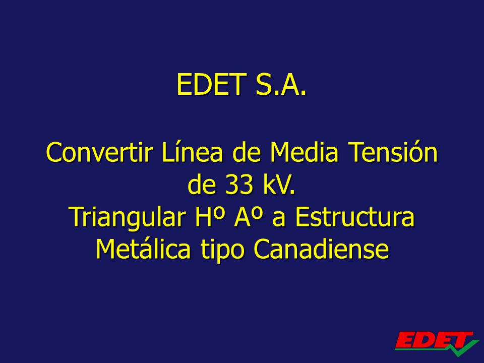EDET S.A. Convertir Línea de Media Tensión de 33 kV.