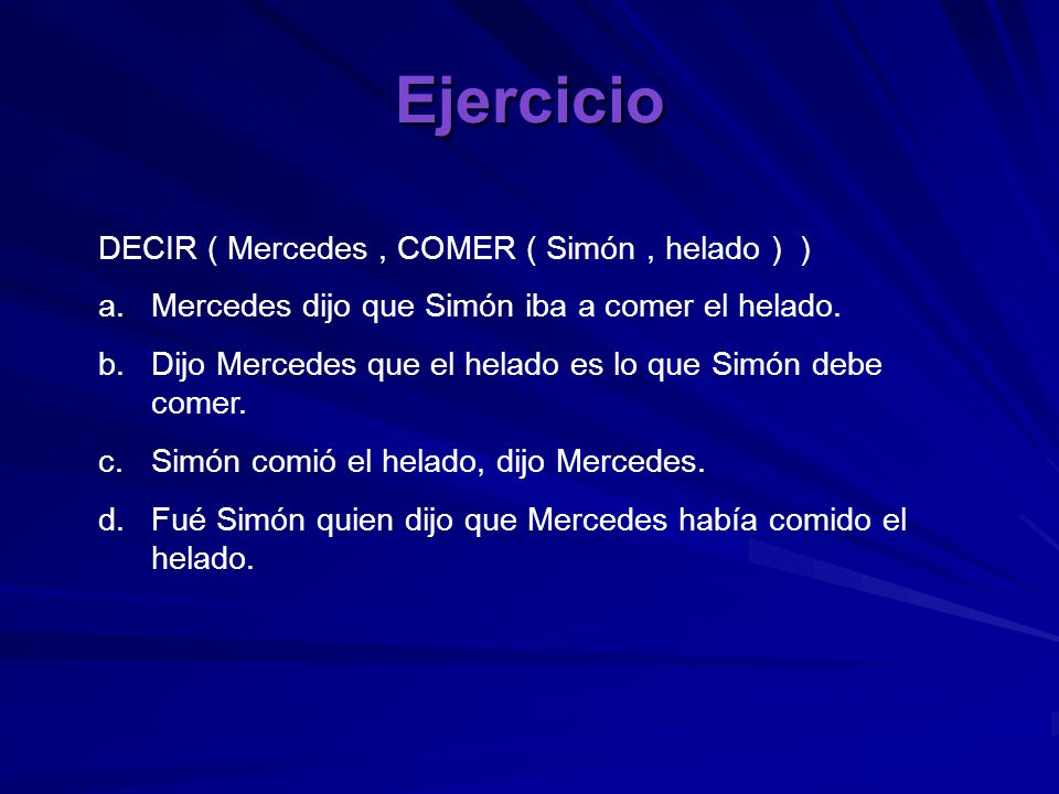 Ejercicio DECIR ( Mercedes , COMER ( Simón , helado ) )