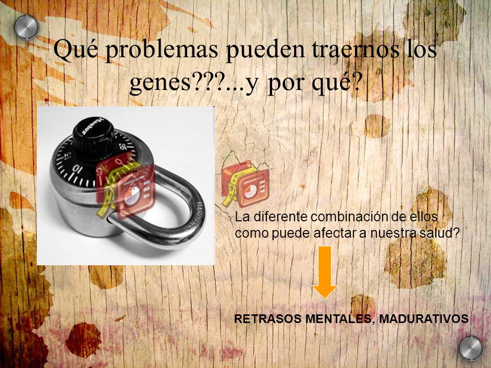 Qué problemas pueden traernos los genes ...y por qué