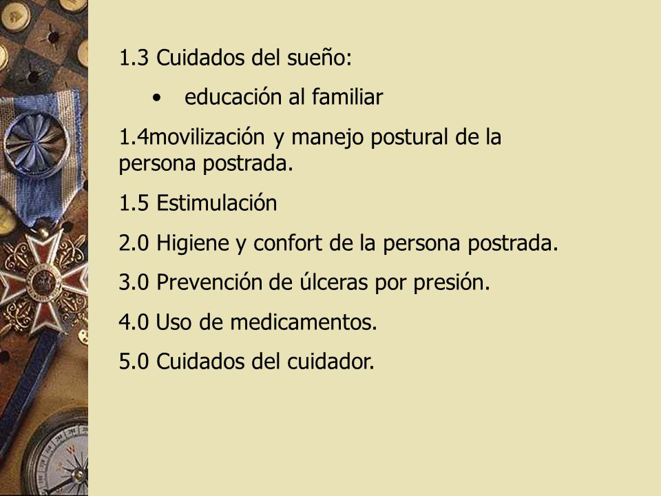 1.3 Cuidados del sueño: educación al familiar. 1.4movilización y manejo postural de la persona postrada.