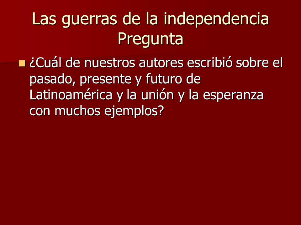 Las guerras de la independencia Pregunta