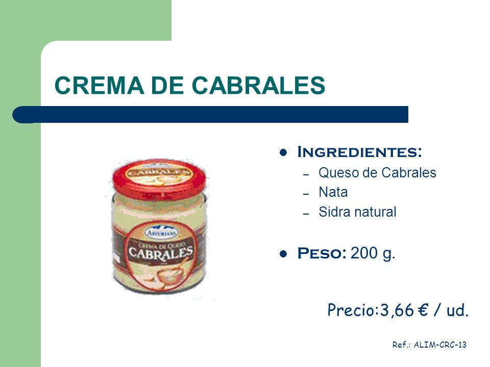 CREMA DE CABRALES Ingredientes: Peso: 200 g. Precio:3,66 € / ud.