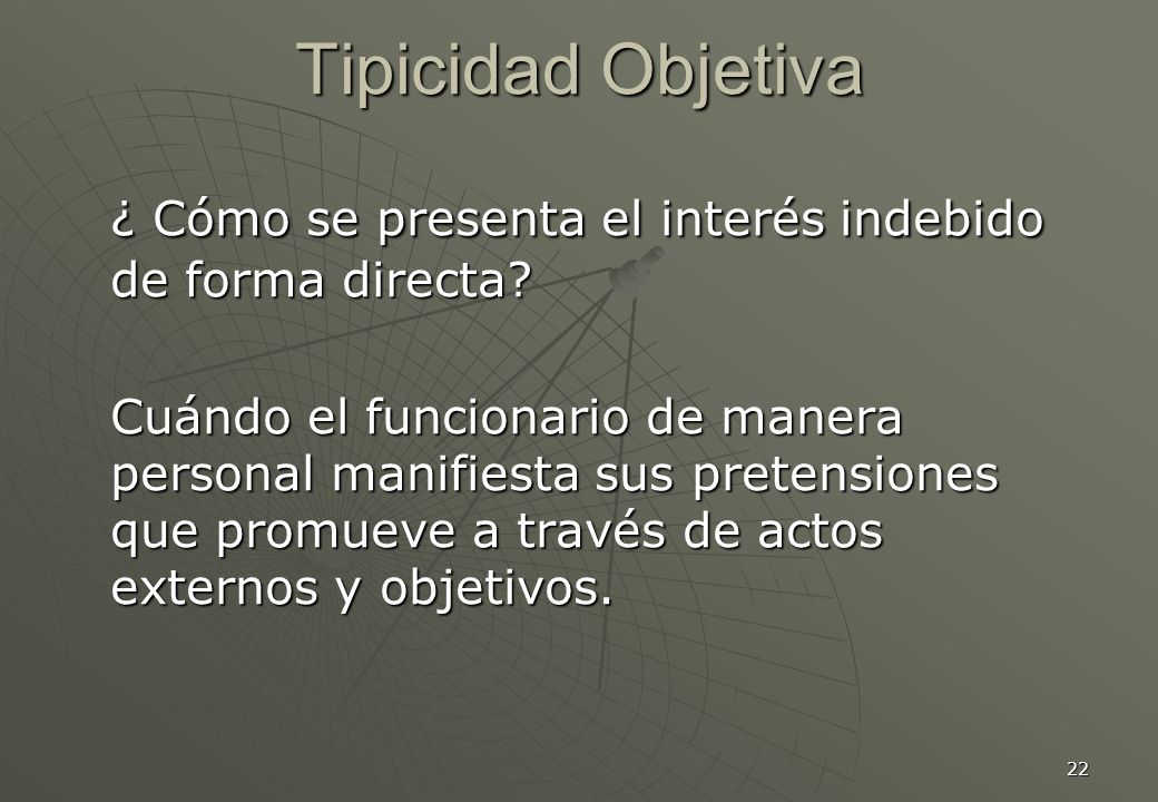 Tipicidad Objetiva ¿ Cómo se presenta el interés indebido de forma directa