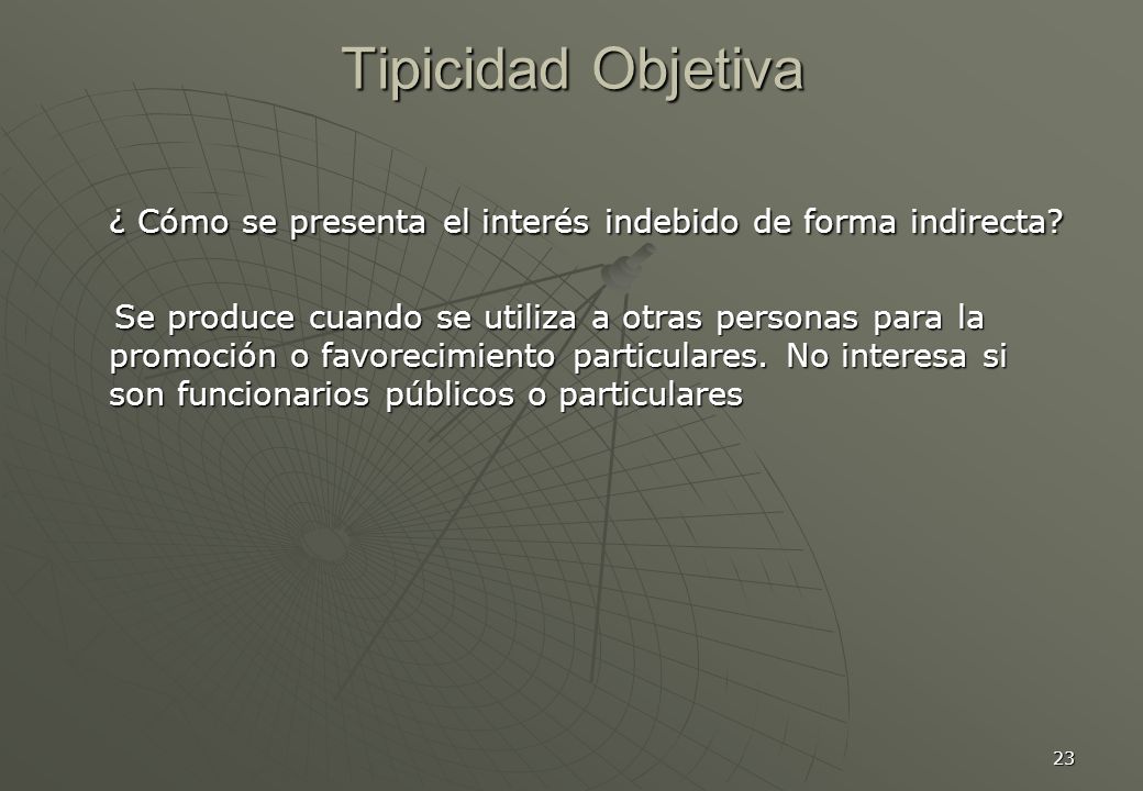 Tipicidad Objetiva ¿ Cómo se presenta el interés indebido de forma indirecta