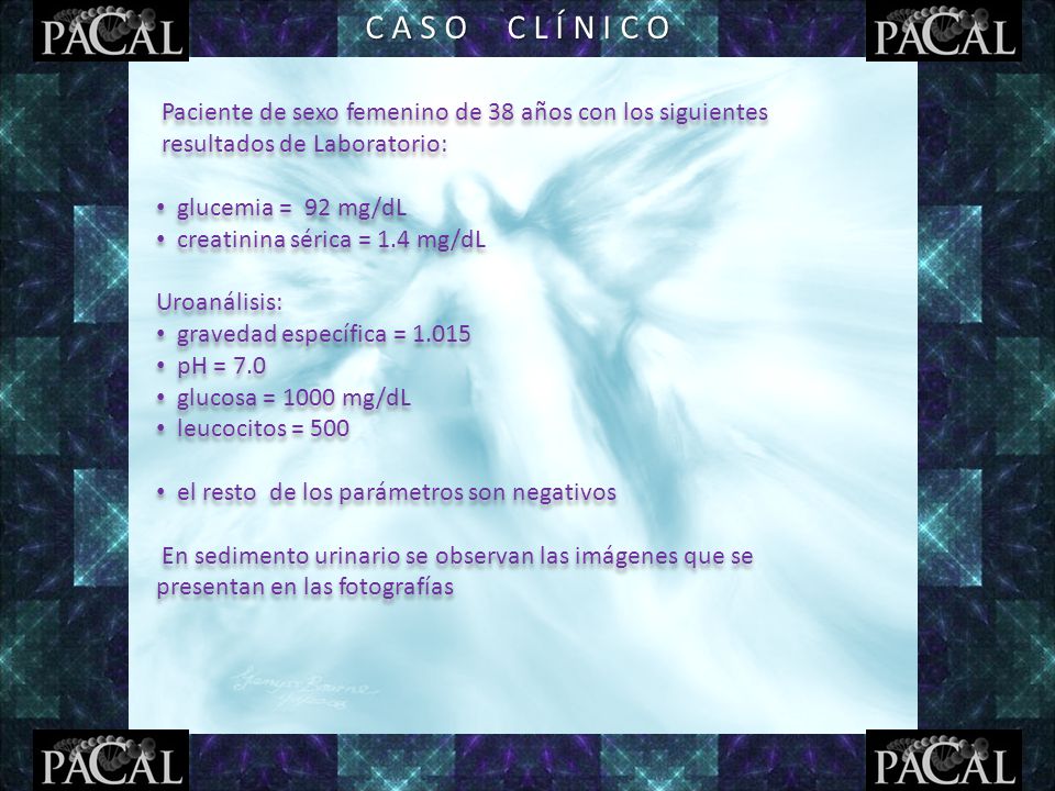 C A S O C L Í N I C O Paciente de sexo femenino de 38 años con los siguientes. resultados de Laboratorio: