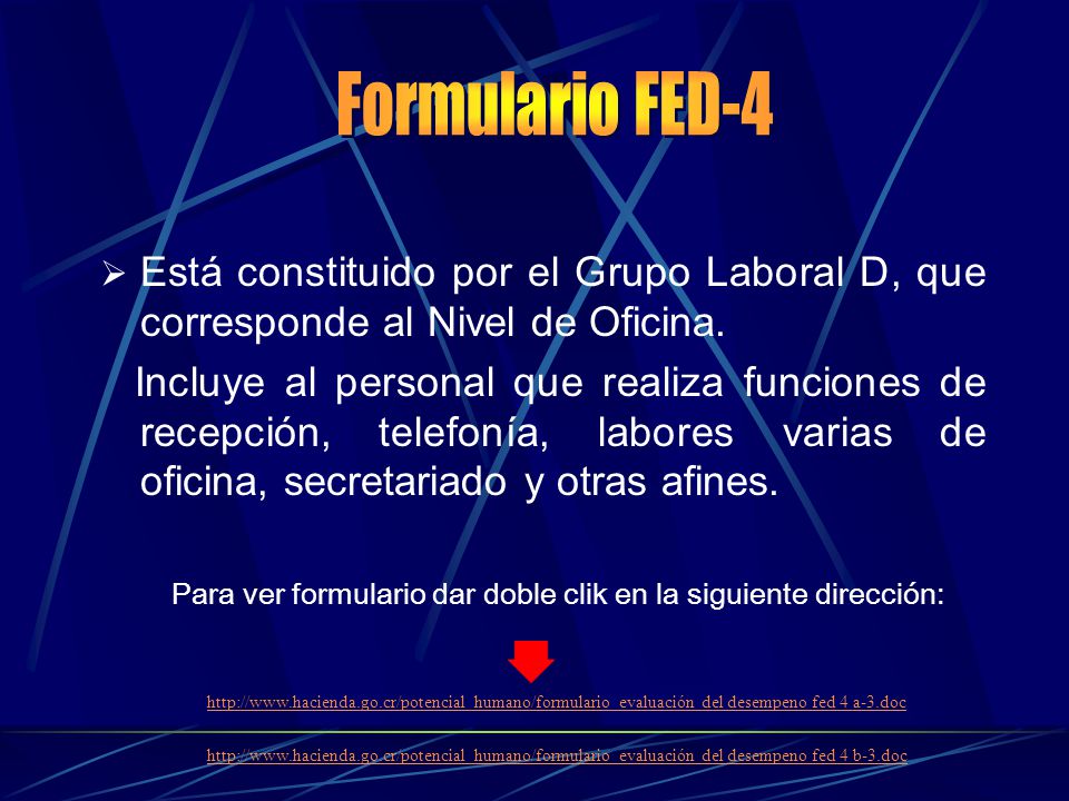 Formulario FED-4 Está constituido por el Grupo Laboral D, que corresponde al Nivel de Oficina.