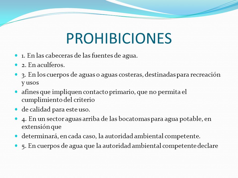 PROHIBICIONES 1. En las cabeceras de las fuentes de agua.