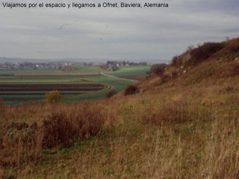Viajamos por el espacio y llegamos a Ofnet, Baviera, Alemania