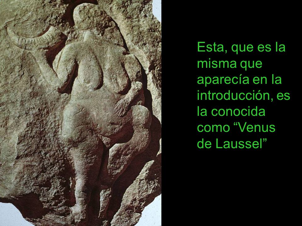 Esta, que es la misma que aparecía en la introducción, es la conocida como Venus de Laussel