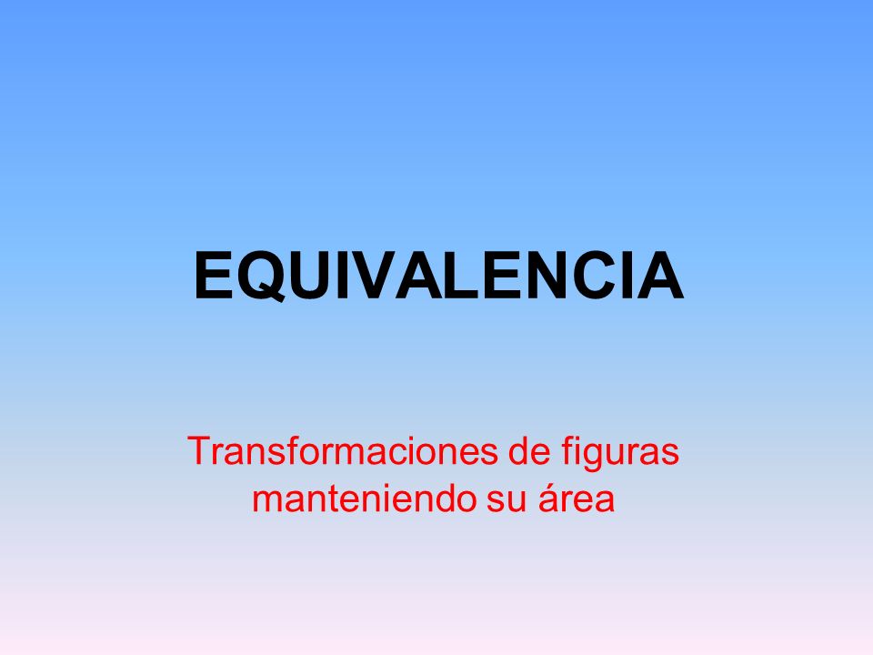 Transformaciones de figuras manteniendo su área