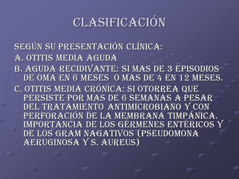 CLASIFICACIÓN SEGÚN SU PRESENTACIÓN CLÍNICA: a. OTITIS MEDIA AGUDA