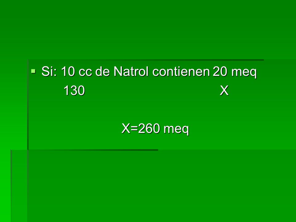 Si: 10 cc de Natrol contienen 20 meq