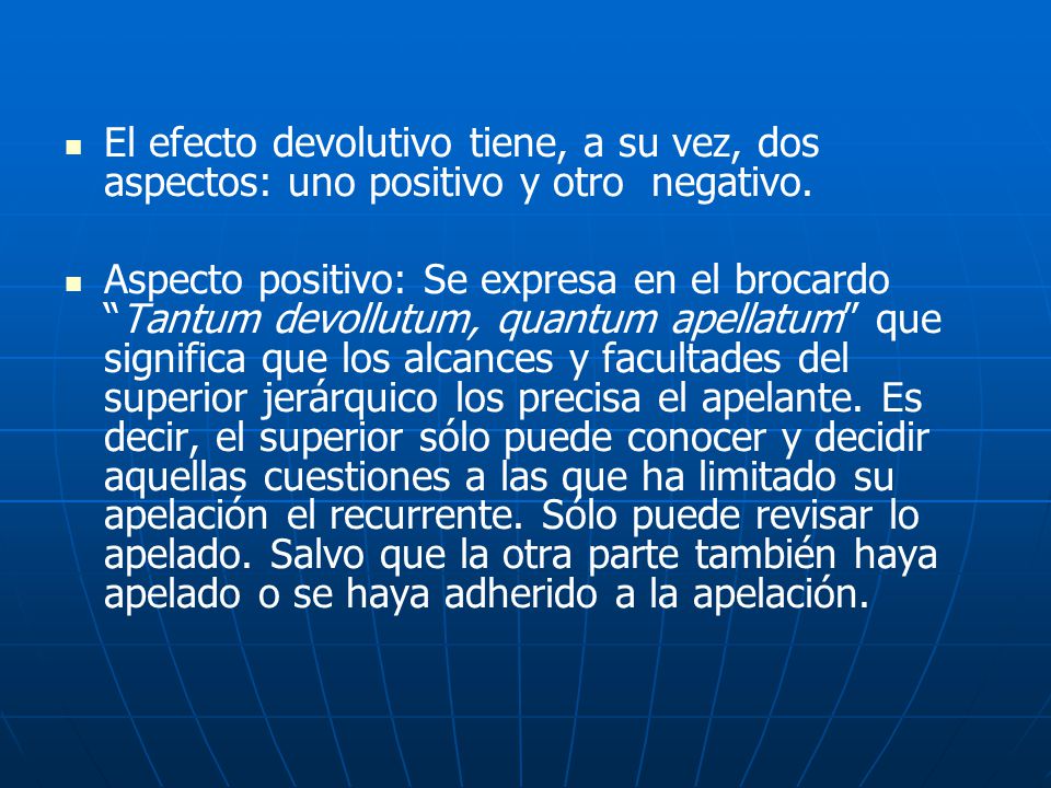 El efecto devolutivo tiene, a su vez, dos aspectos: uno positivo y otro negativo.