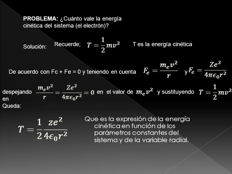 PROBLEMA: ¿Cuánto vale la energía cinética del sistema (el electrón)