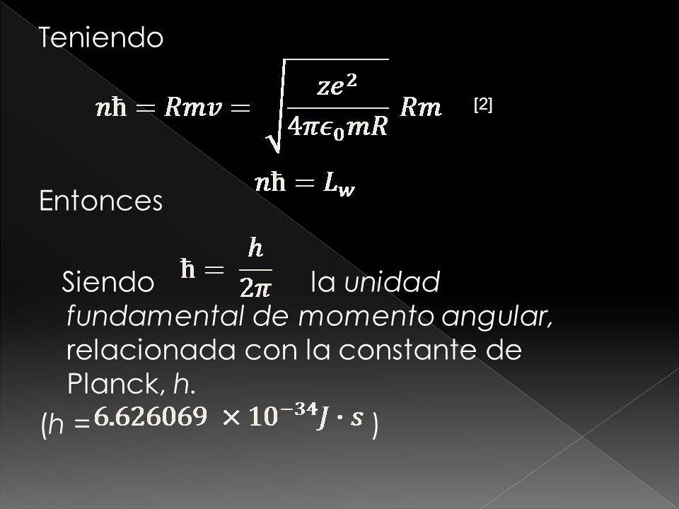 Teniendo Entonces Siendo la unidad fundamental de momento angular, relacionada con la constante de Planck, h. (h = )