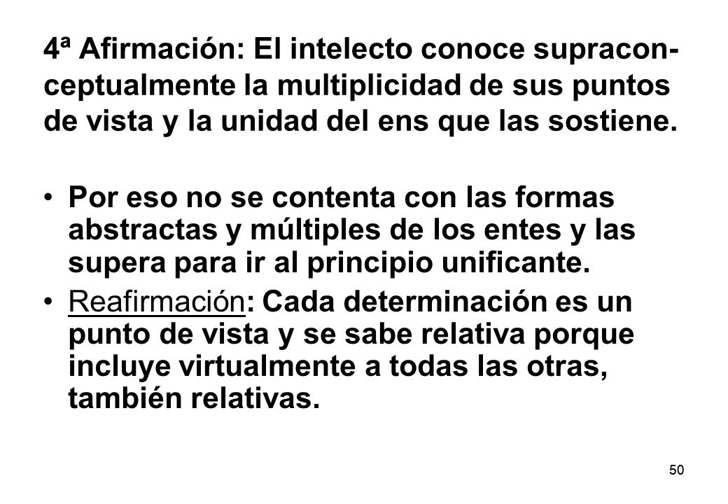 4ª Afirmación: El intelecto conoce supracon-ceptualmente la multiplicidad de sus puntos de vista y la unidad del ens que las sostiene.