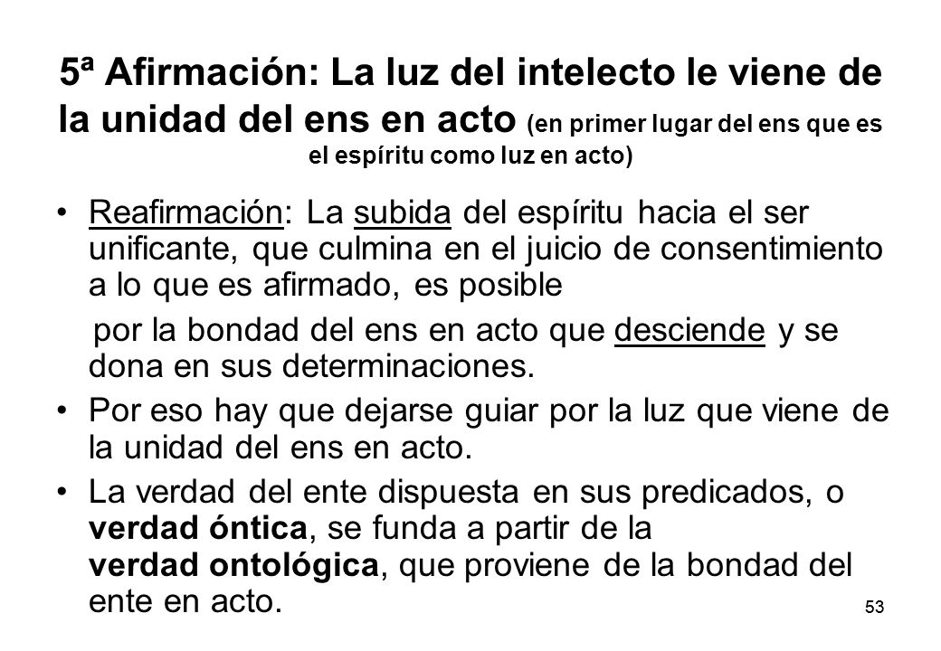 5ª Afirmación: La luz del intelecto le viene de la unidad del ens en acto (en primer lugar del ens que es el espíritu como luz en acto)