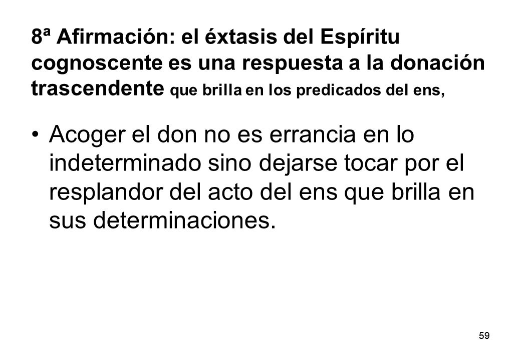 8ª Afirmación: el éxtasis del Espíritu cognoscente es una respuesta a la donación trascendente que brilla en los predicados del ens,