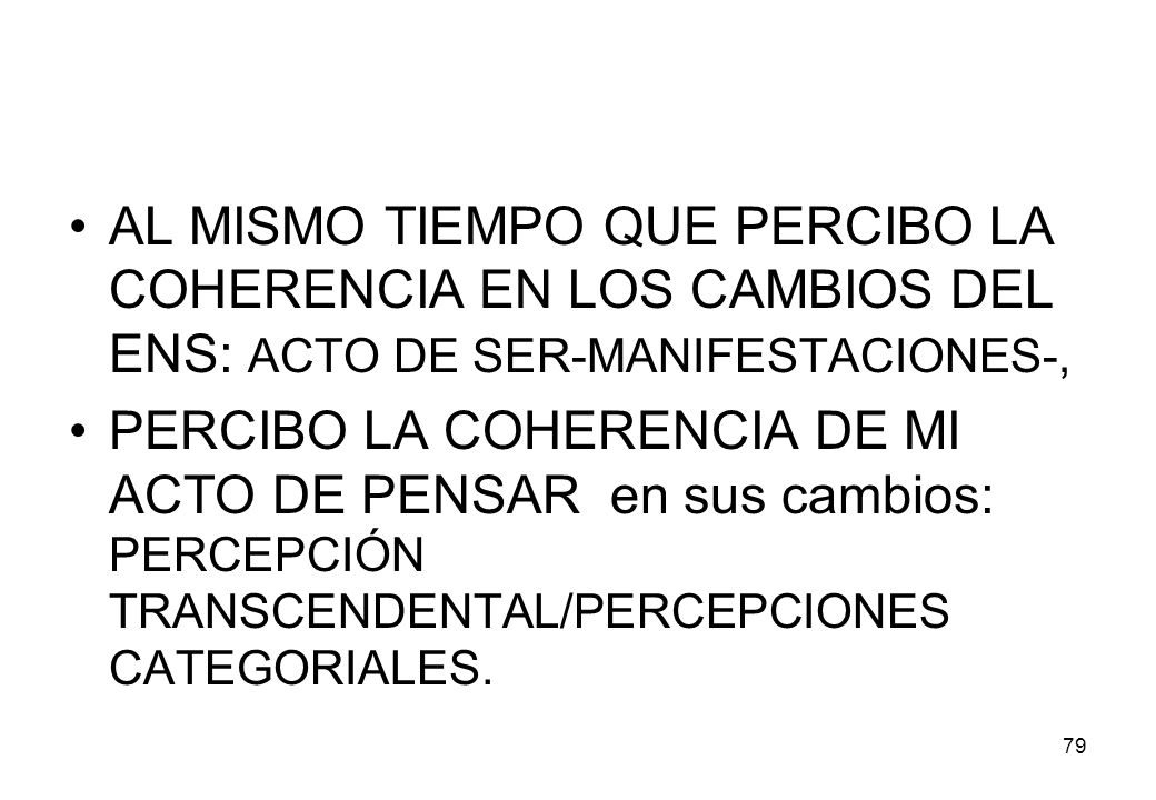 AL MISMO TIEMPO QUE PERCIBO LA COHERENCIA EN LOS CAMBIOS DEL ENS: ACTO DE SER-MANIFESTACIONES-,