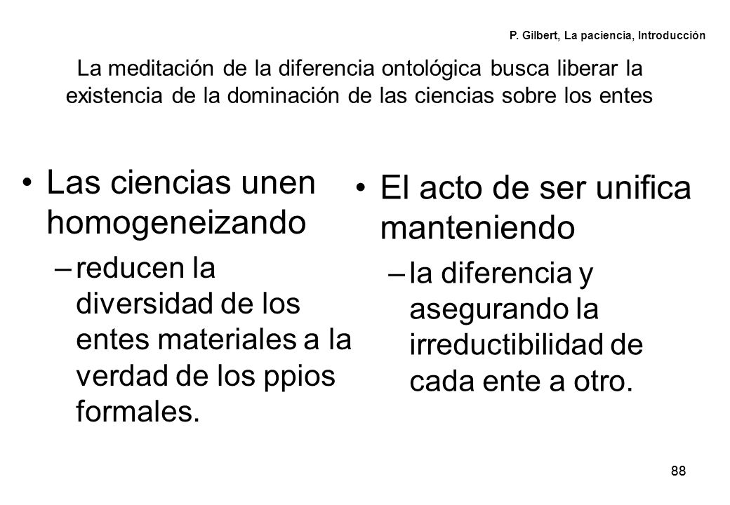 Las ciencias unen homogeneizando El acto de ser unifica manteniendo