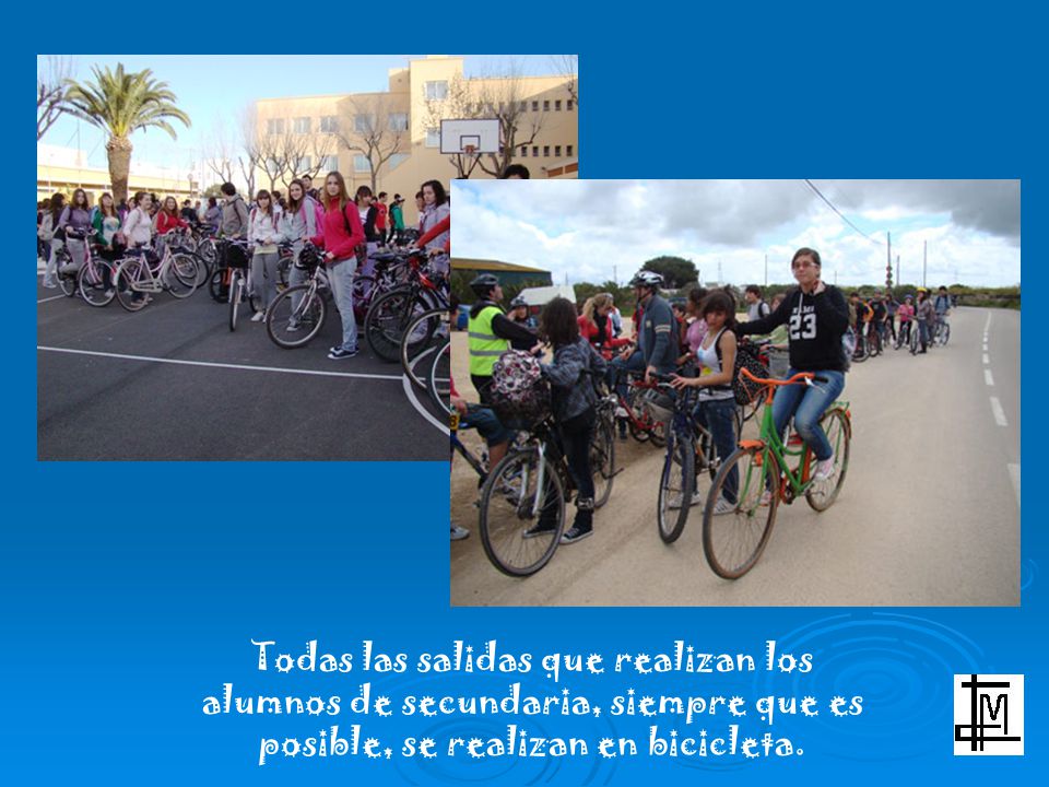 Todas las salidas que realizan los alumnos de secundaria, siempre que es posible, se realizan en bicicleta.