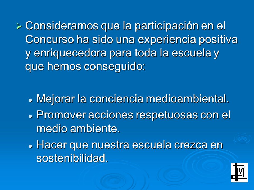 Consideramos que la participación en el Concurso ha sido una experiencia positiva y enriquecedora para toda la escuela y que hemos conseguido: