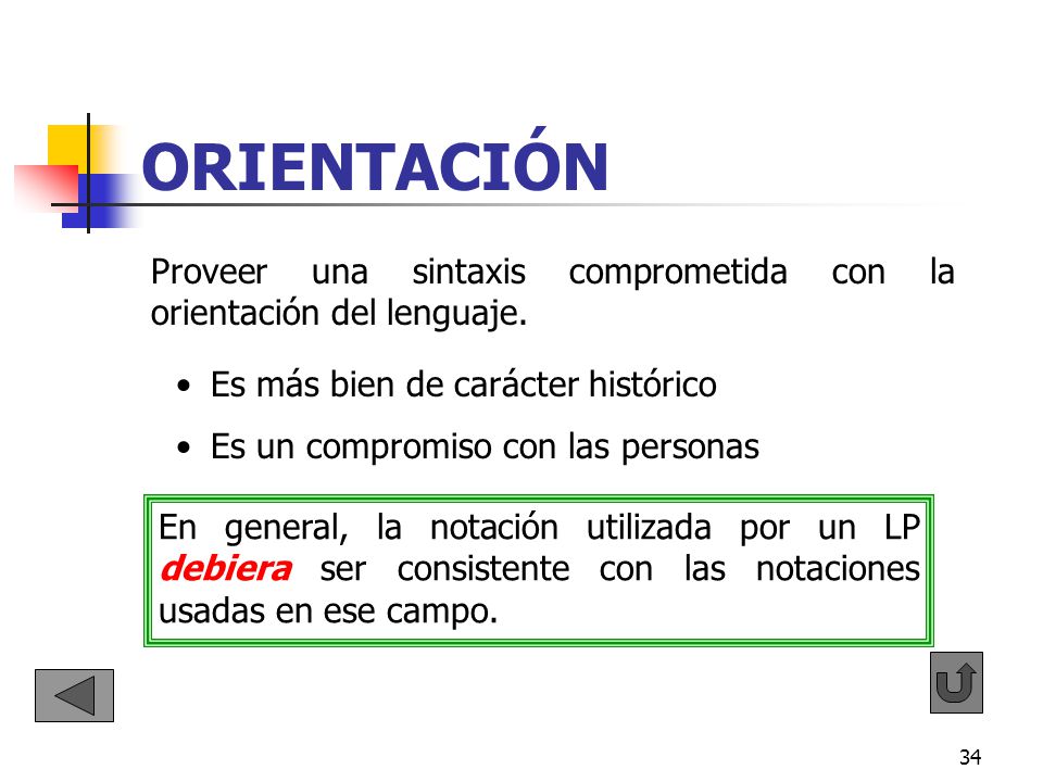 ORIENTACIÓN Proveer una sintaxis comprometida con la orientación del lenguaje. Es más bien de carácter histórico.