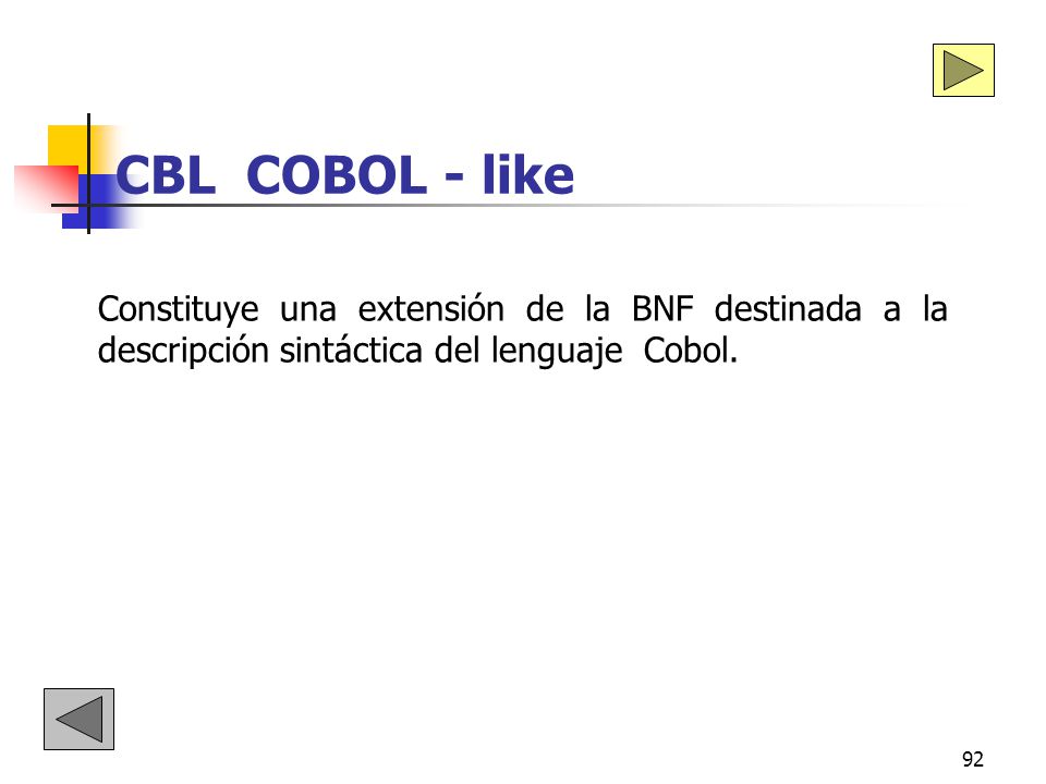 CBL COBOL - like Constituye una extensión de la BNF destinada a la descripción sintáctica del lenguaje Cobol.