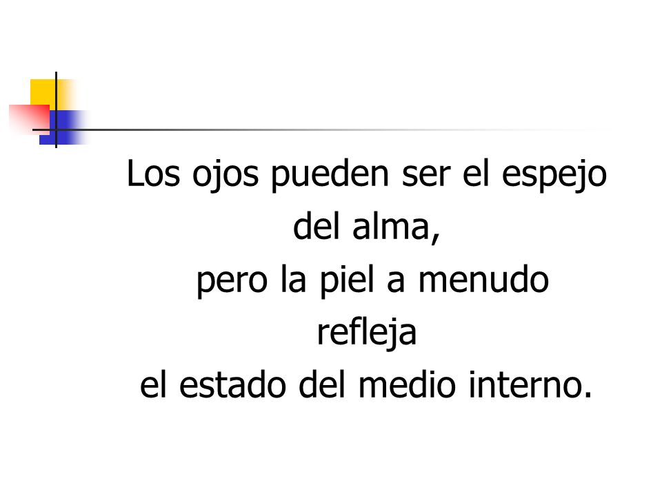 Los ojos pueden ser el espejo del alma, pero la piel a menudo refleja