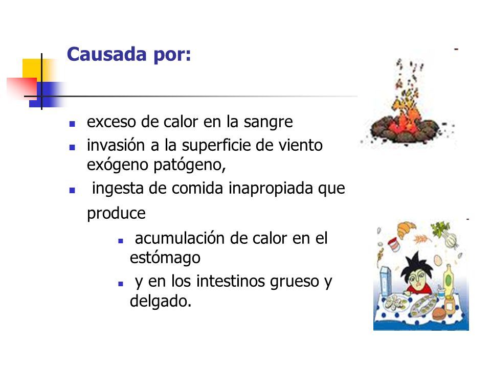Causada por: exceso de calor en la sangre